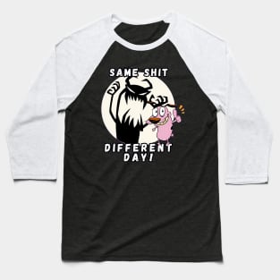 Same shit different day courage the cowardly dog Baseball T-Shirt